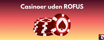 Casinoer Uden Rofus Find Den Bedste Oplevelse